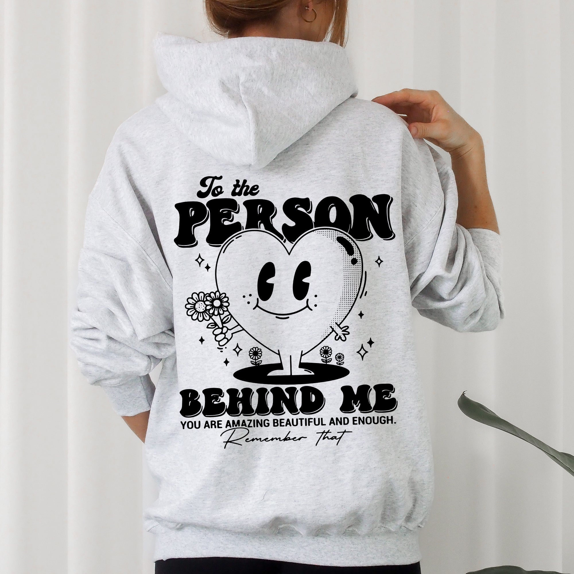To The Person Behind Me, Heart, Positivity, Kindness, Mental Health Awareness Hoodie