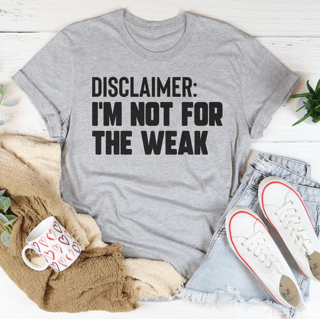 Disclaimer I'm Not For The Weak