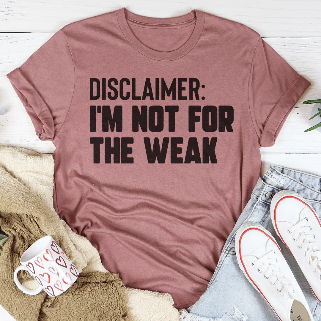 Disclaimer I'm Not For The Weak