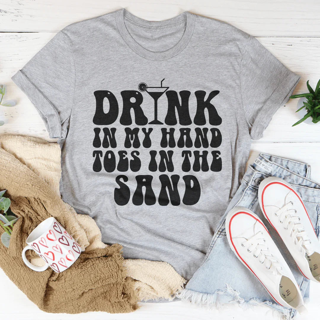Drink In My Hand Toes In The Sand Tee