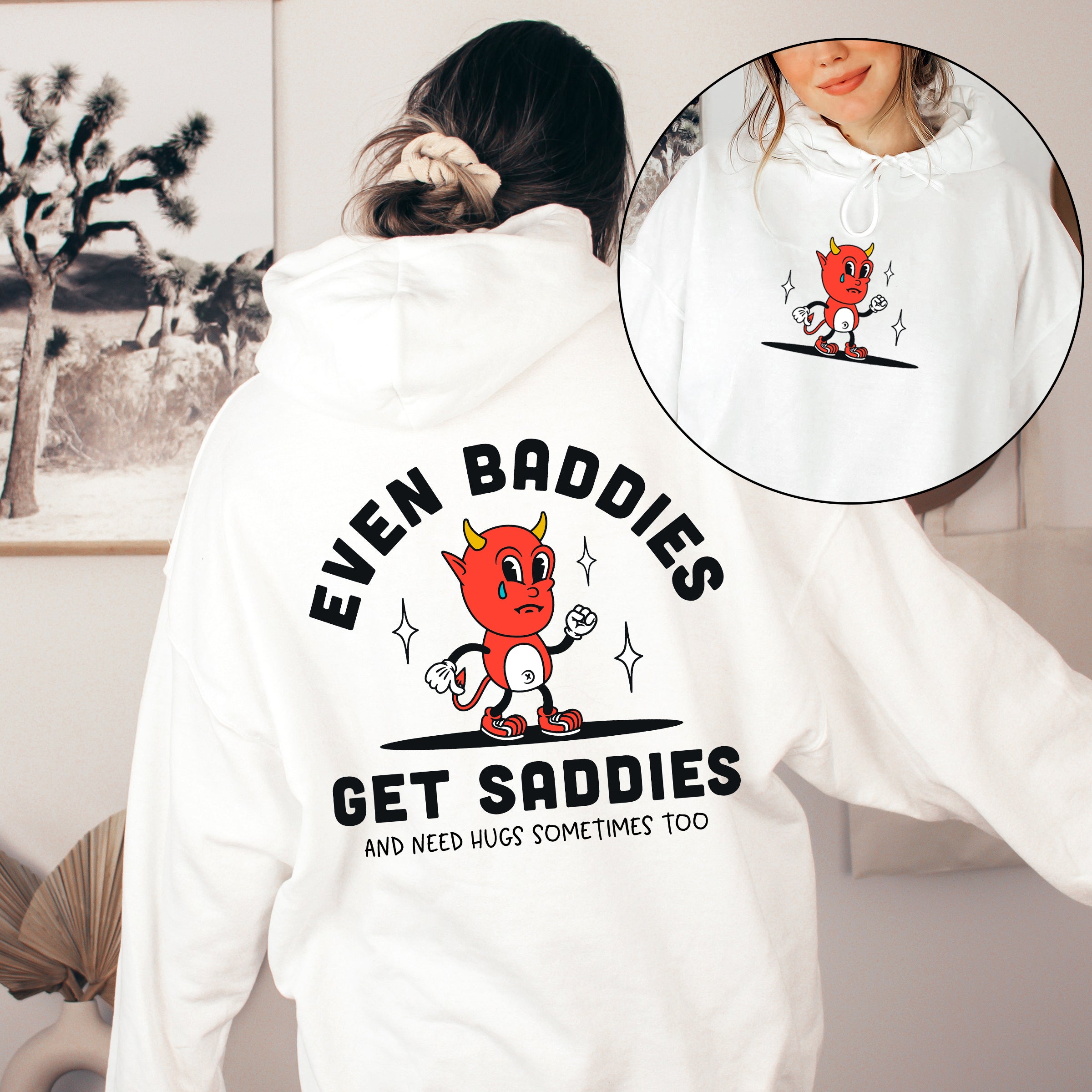 Even Baddies Get Saddies Positivity Kindness Mental Health Awareness Advocate For Self Care Hoodie
