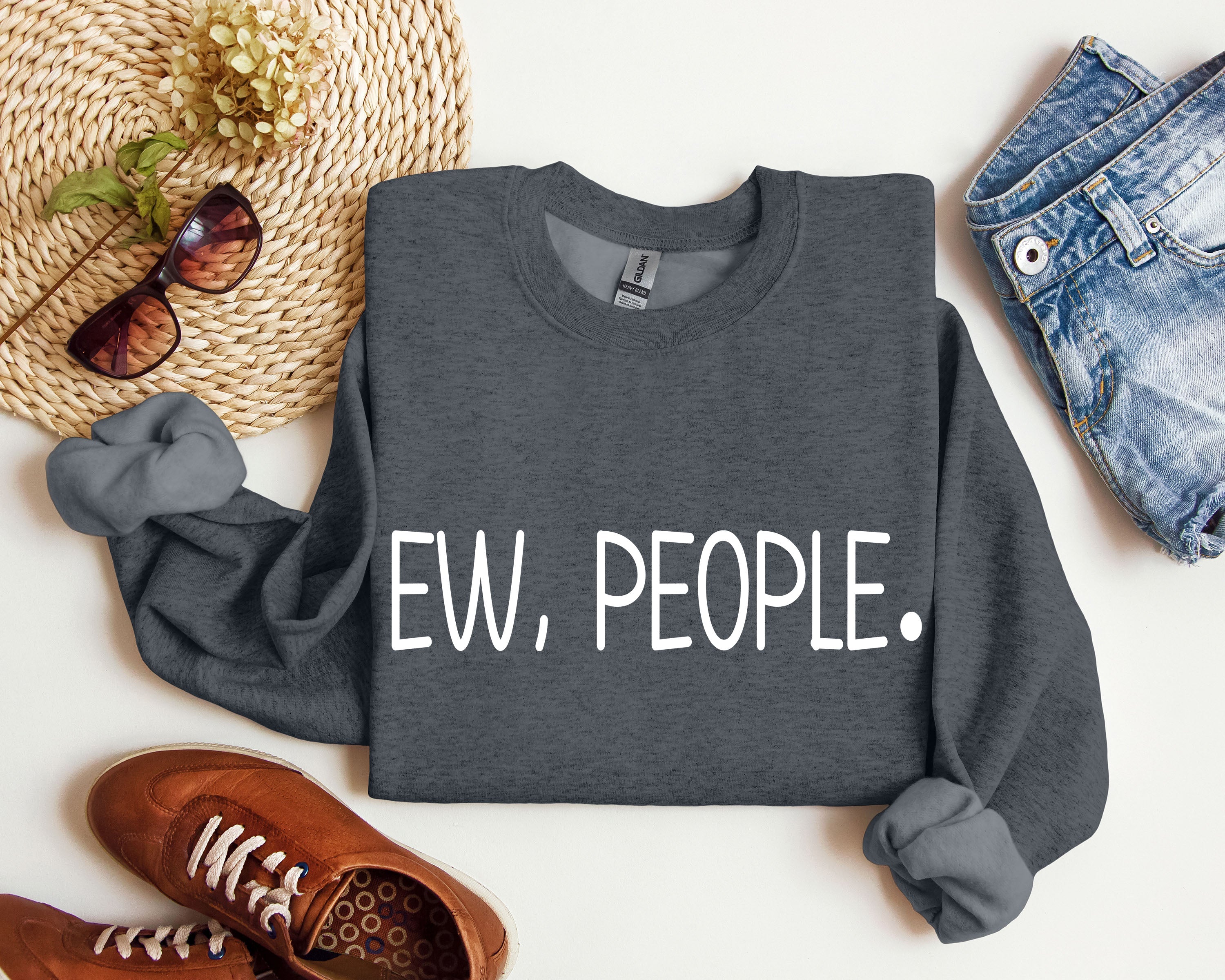 Ew, People Sarcastic College Humor Quotes About Awkward Moments And Everyday Social Interactions Sweatshirt