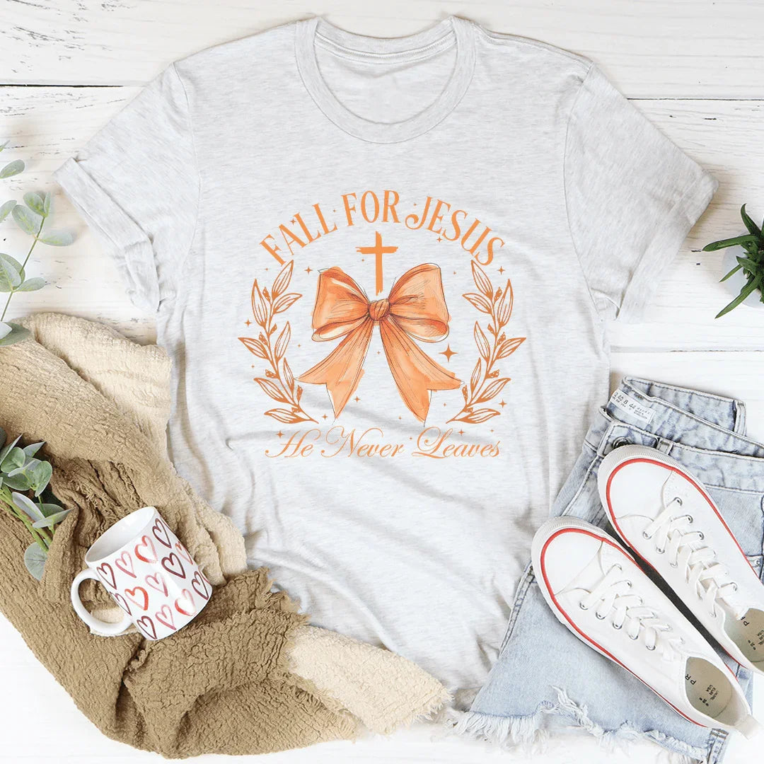 Fall For Jesus He Never Leaves Tee