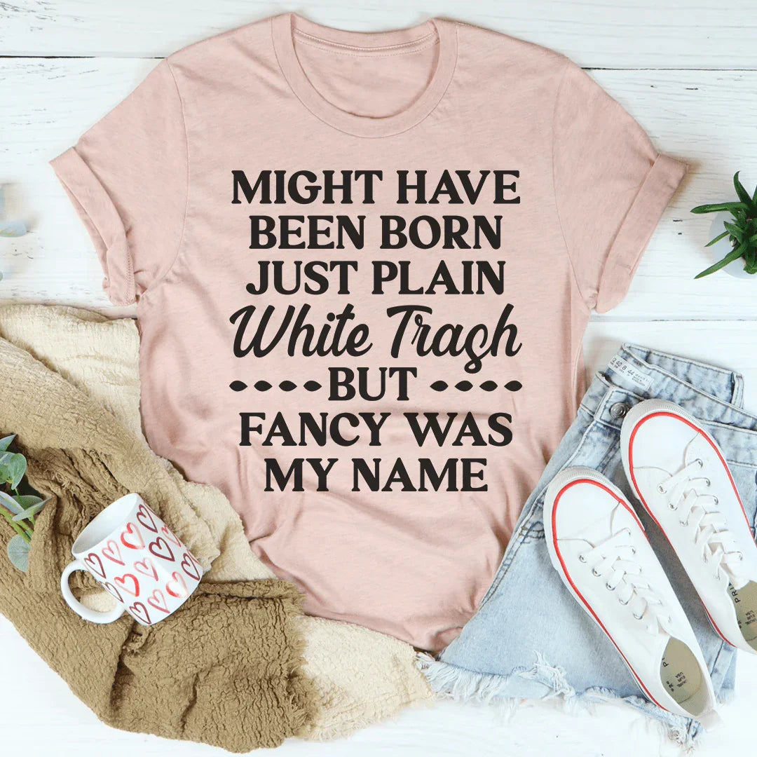 Fancy Was My Name Tee