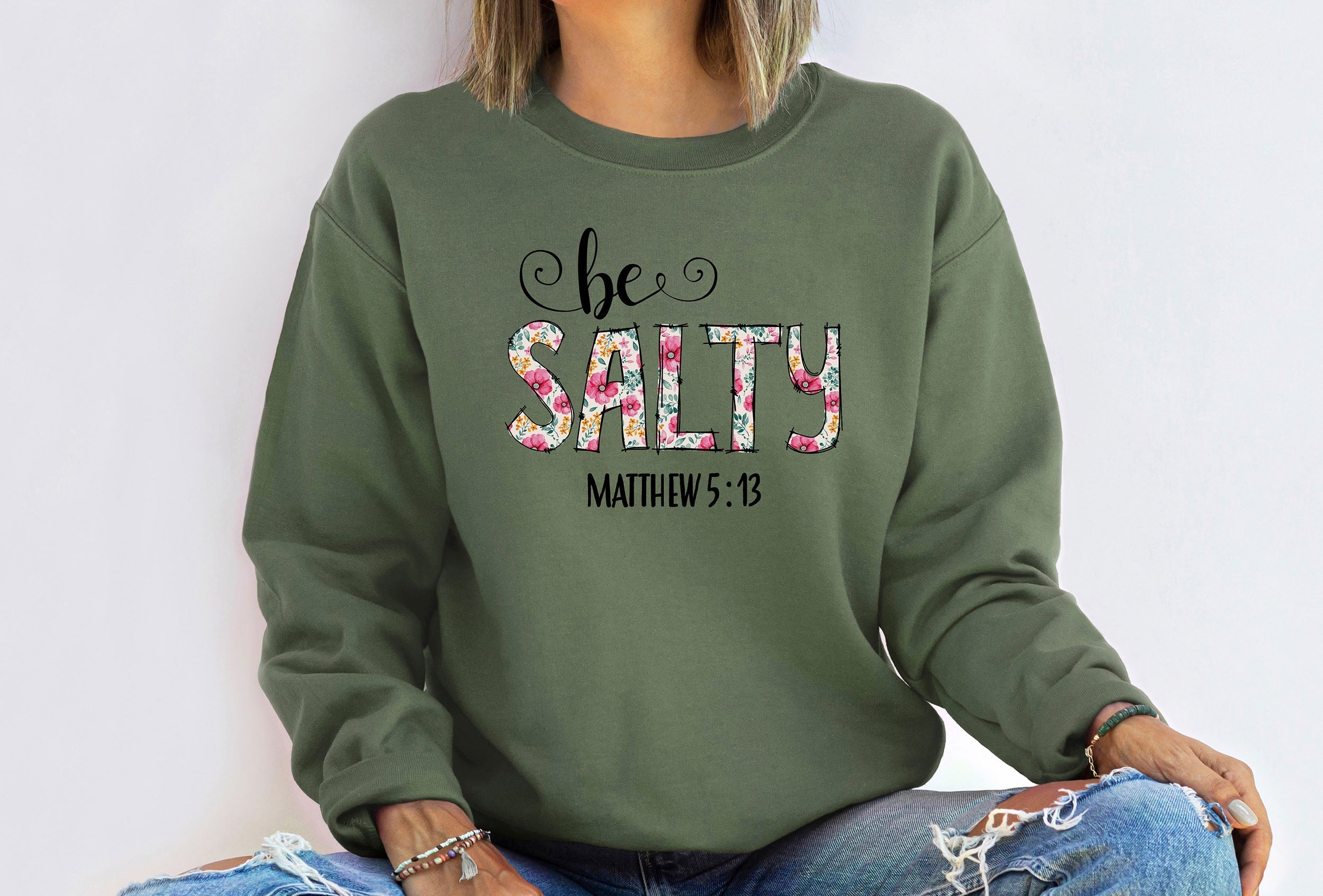 Be Salty Matthew 5:13 Bible Verse Encouragement For Everyday Life Faith Message Sweatshirt