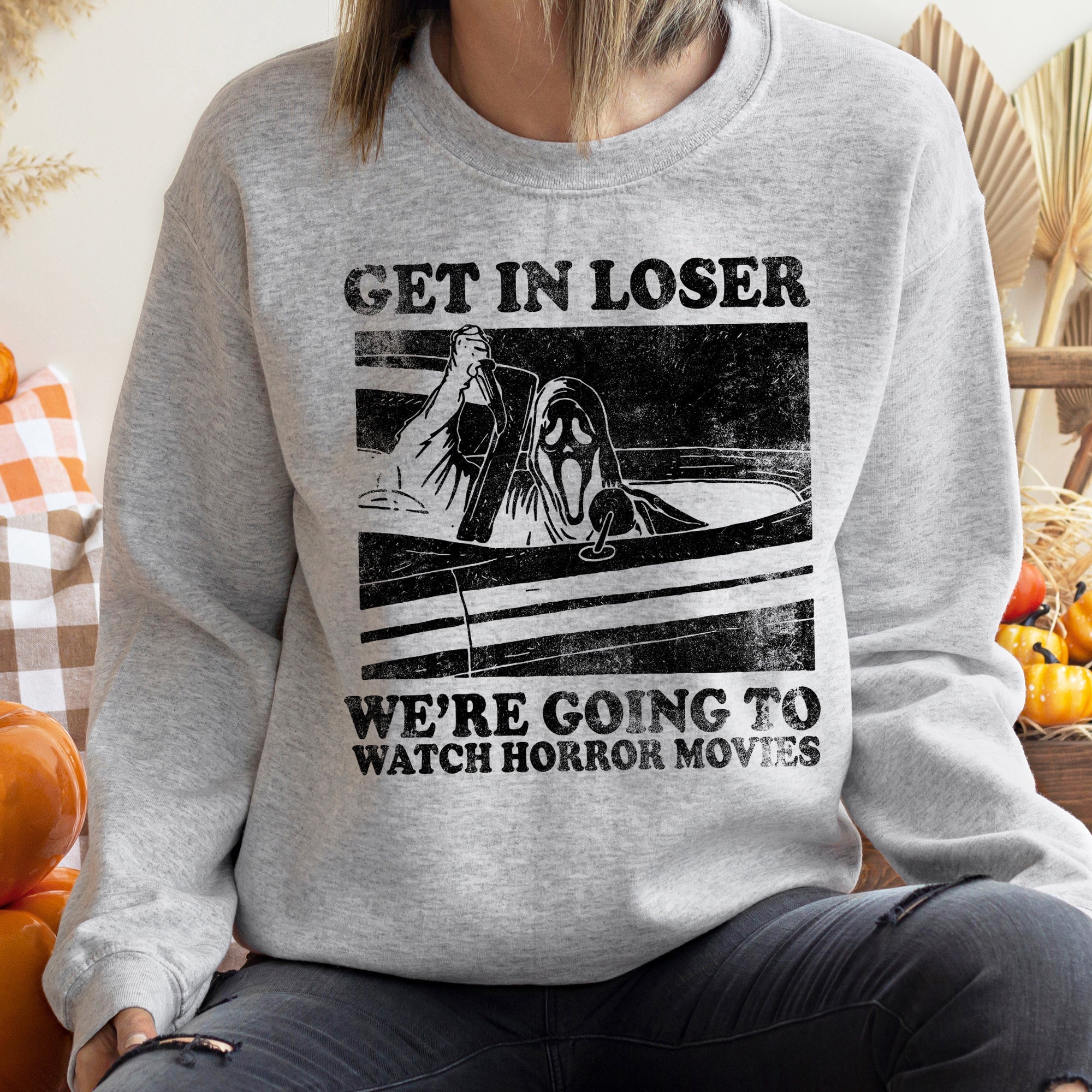 Get In Loser Halloween Fun Sayings Graphic For Halloween Party Lovers And Pop Culture Fans Sweatshirt