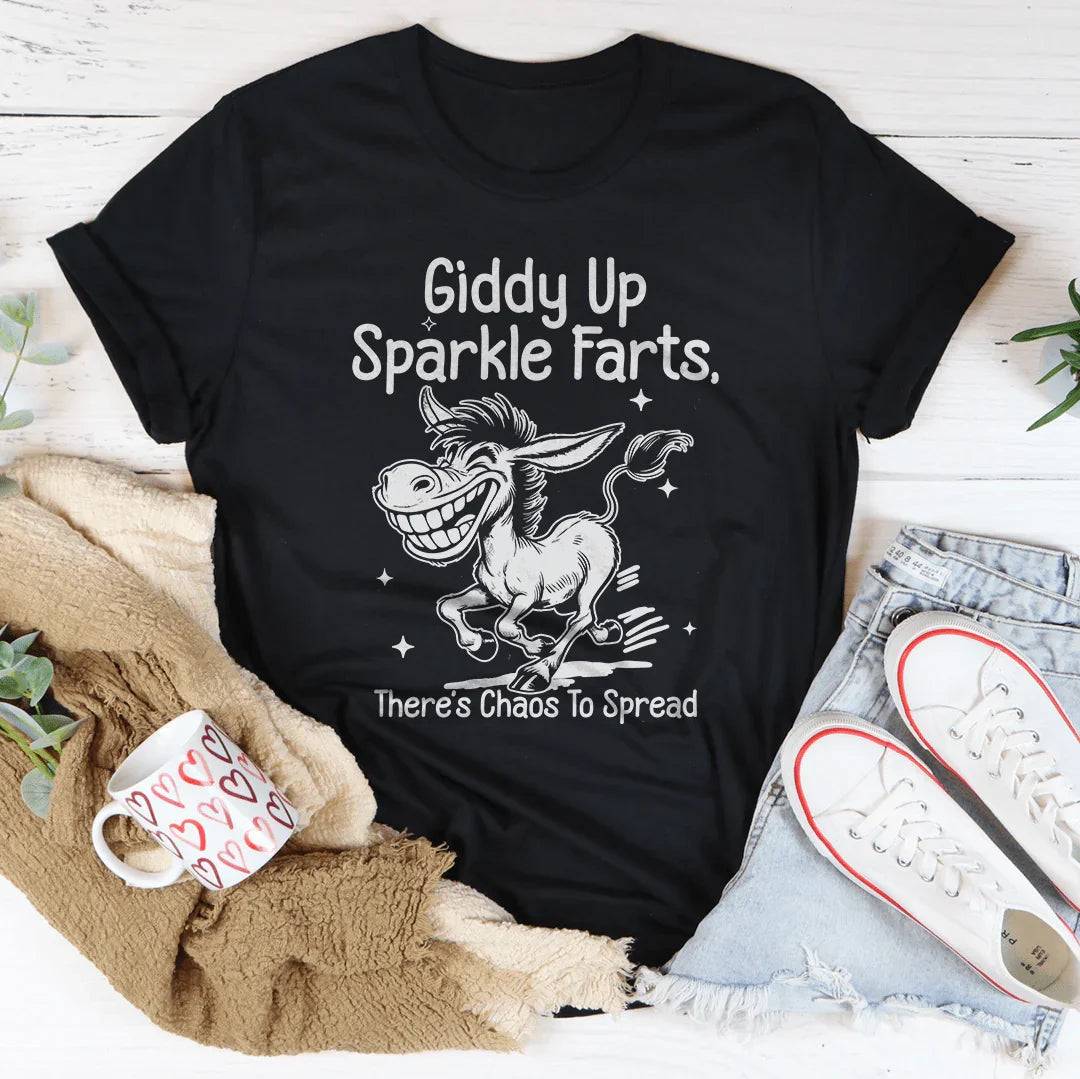 Giddy Up Sparkle Farts There's Chaos To Spread Tee