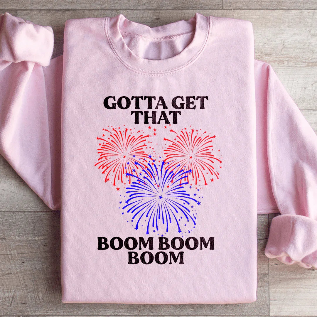 Gotta Get That Boom Boom Boom Sweatshirt