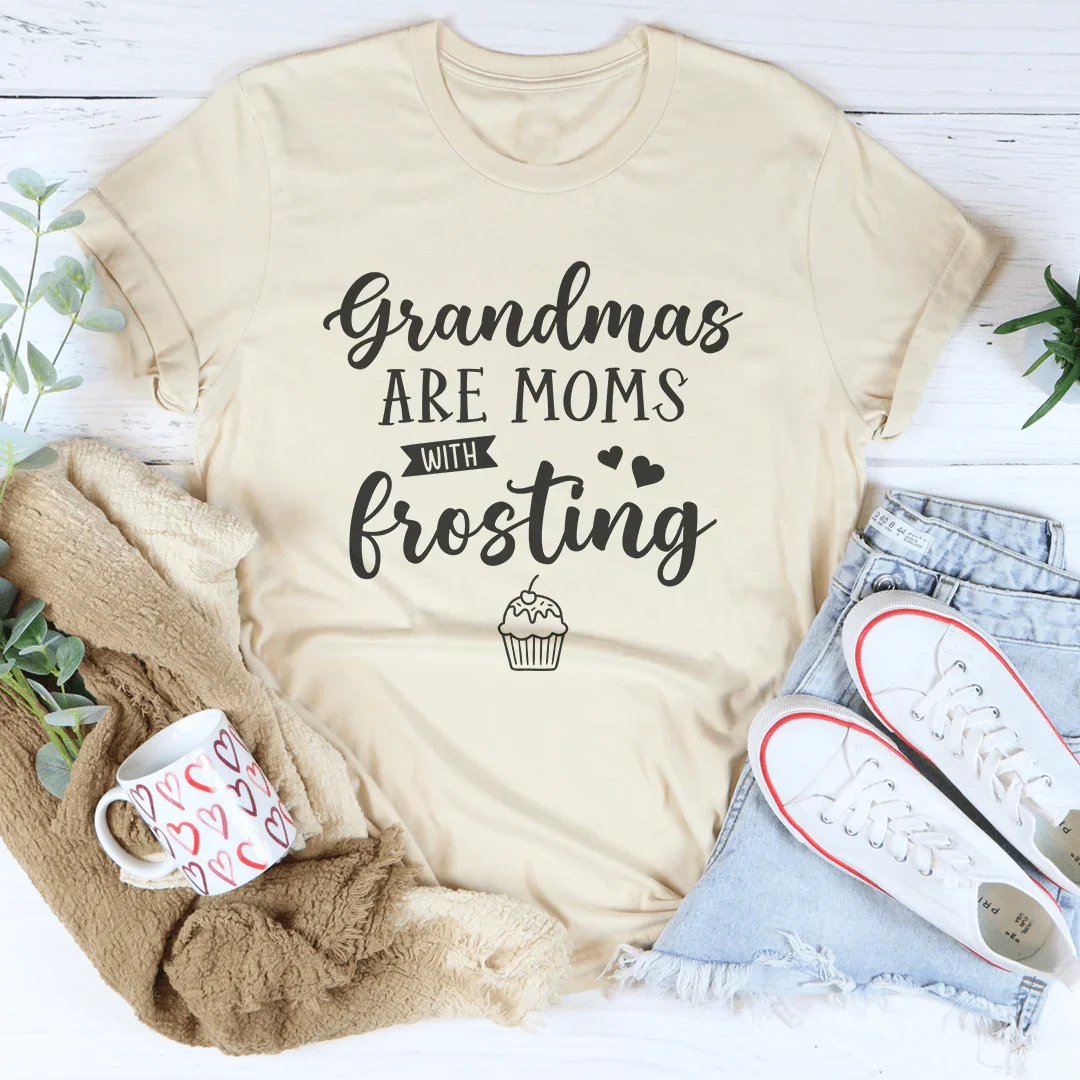 Grandmas Are Moms With Frosting Tee