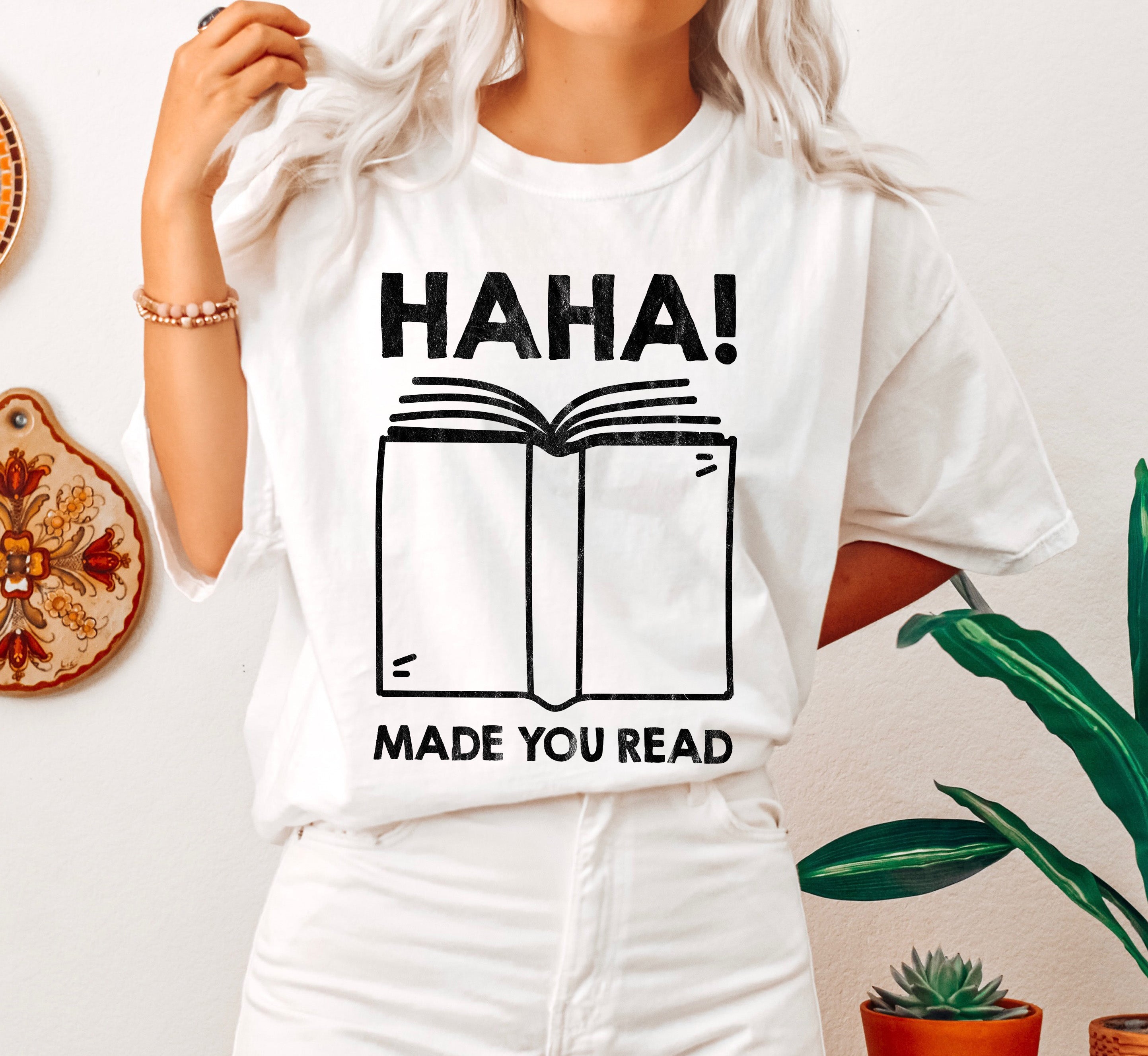 Haha! Made You Read Funny Teacher Education Humor For Teachers And Reading Enthusiasts Comfort Colors Tee