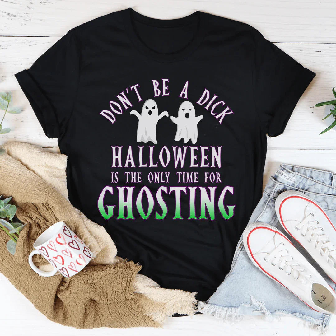 Halloween Is The Only Time for Ghosting Tee