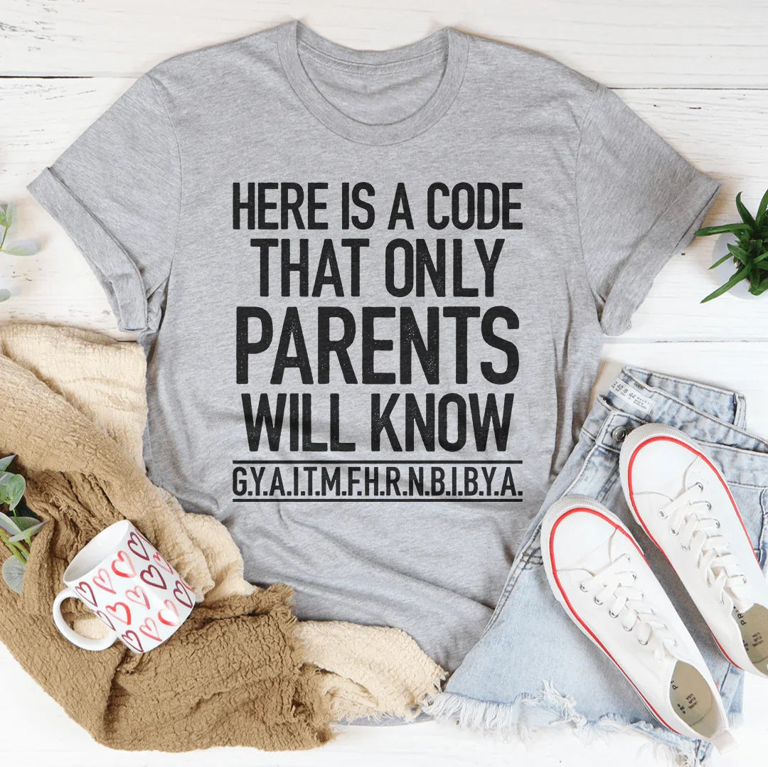Here's A Code That Only Parents Will Know Tee