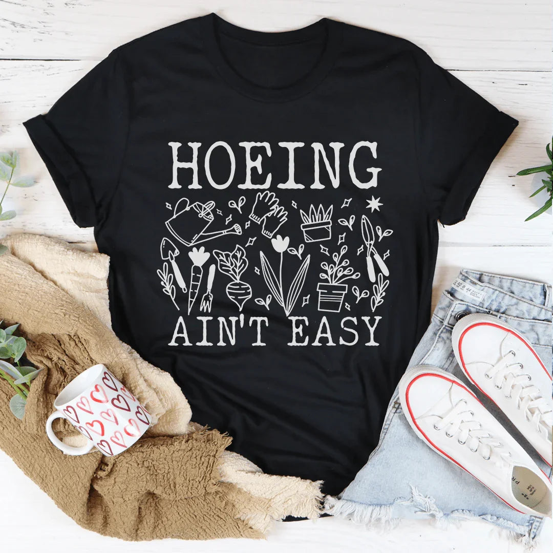 Hoeing Ain't Easy Tee