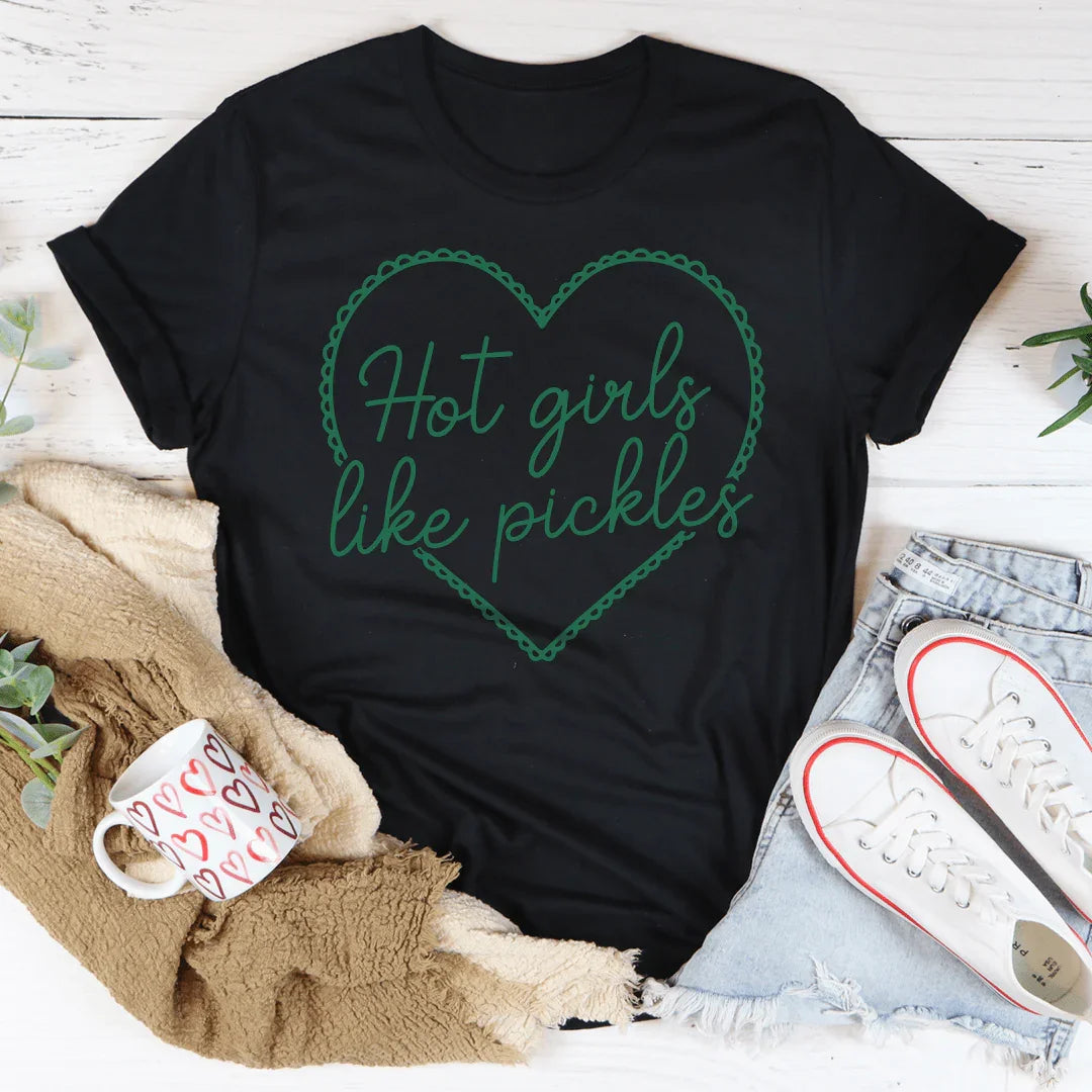 Hot Girls Like Pickles Tee