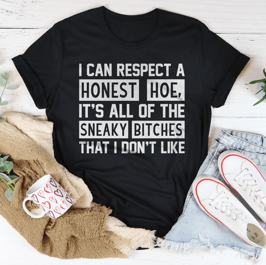 I Can Respect A Honest Hoe Tee