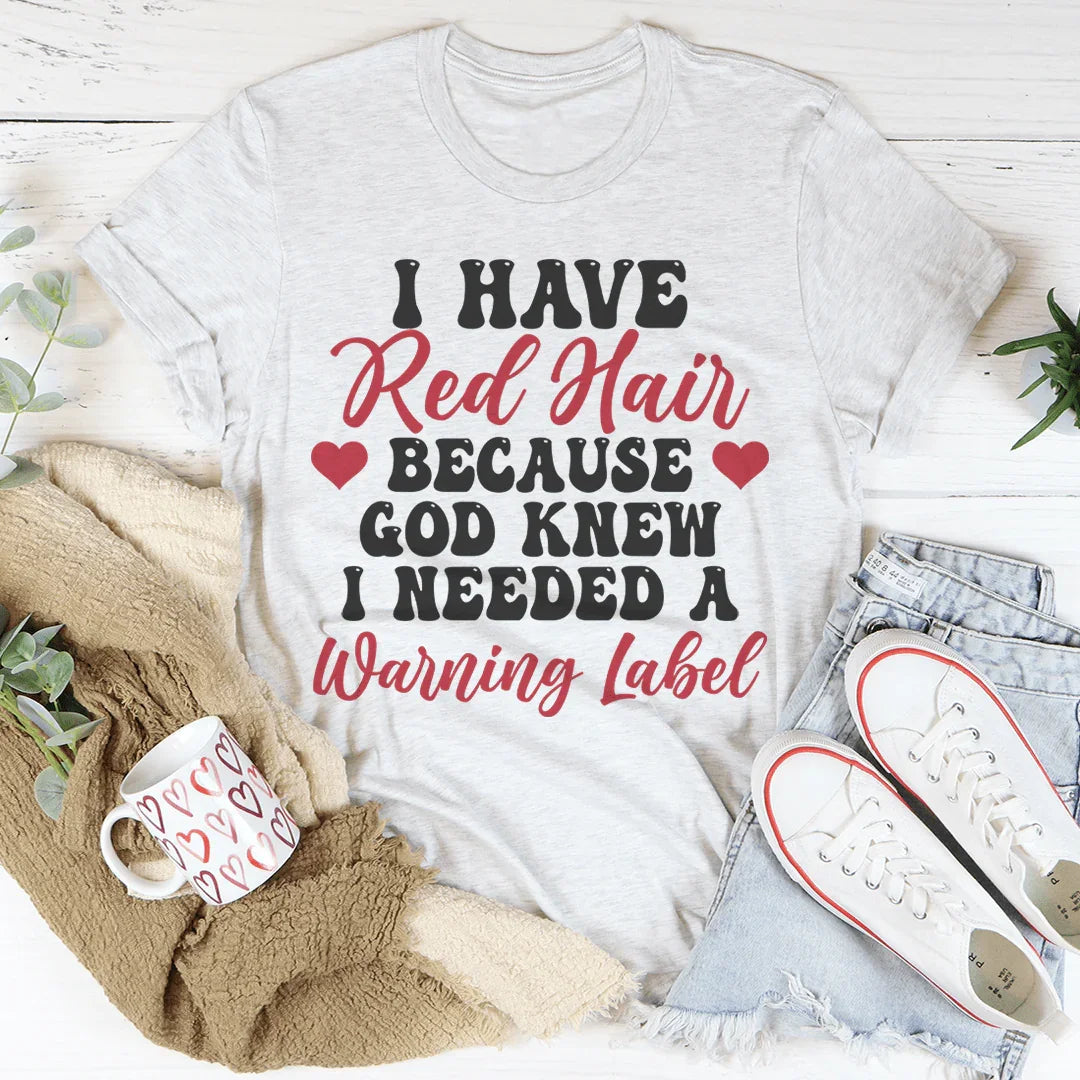 I Have Red Hair Tee