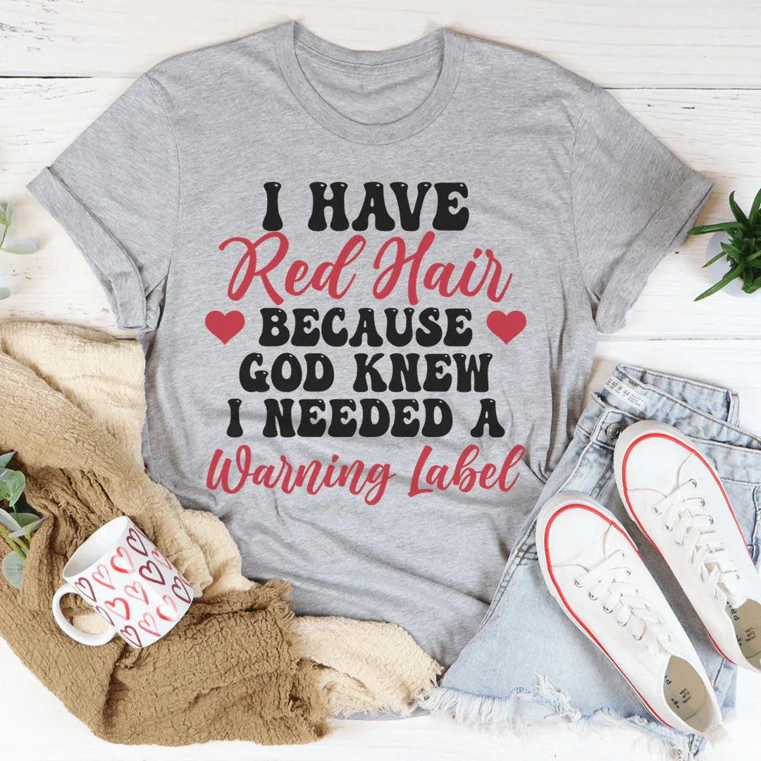 I Have Red Hair Tee