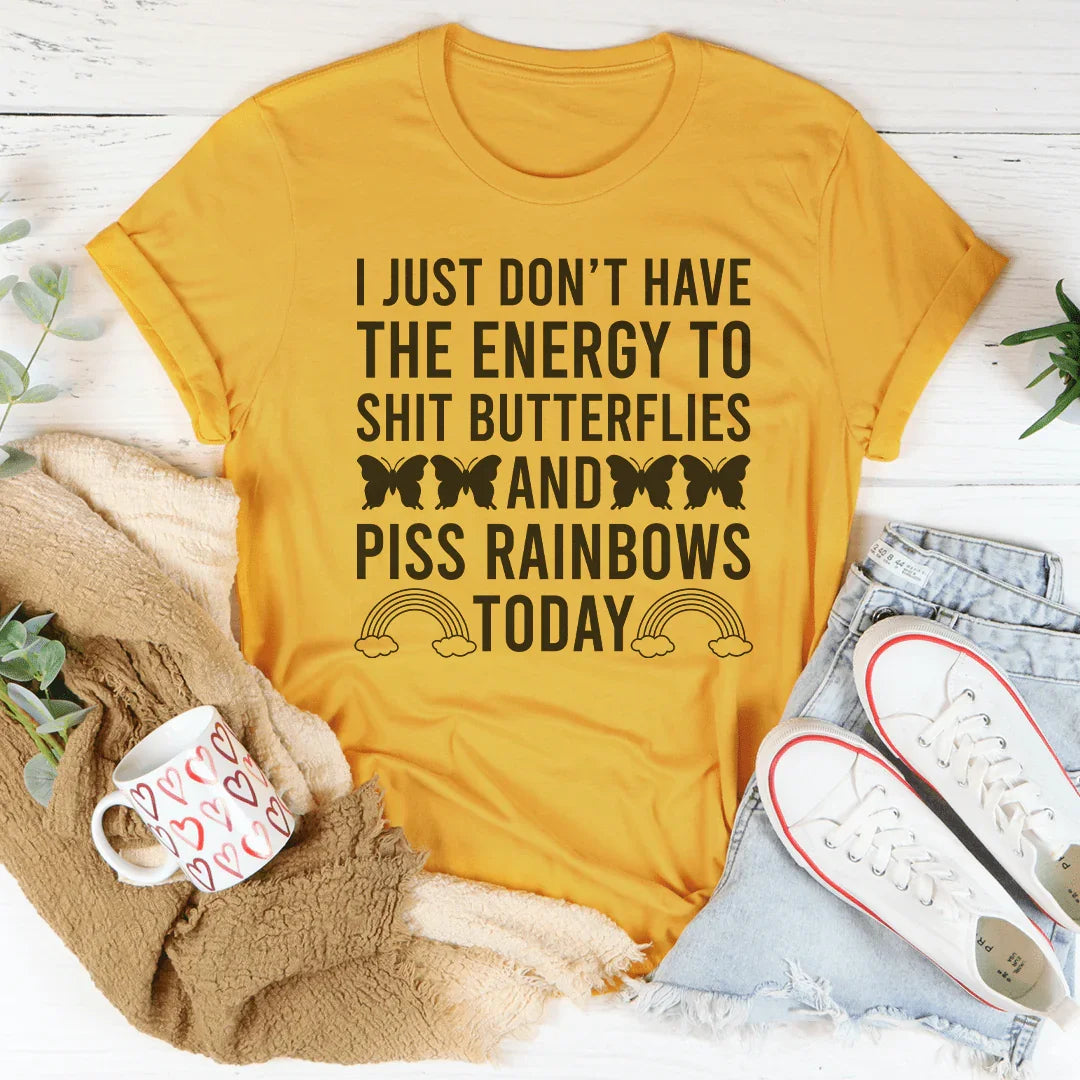 I Just Don't Have The Energy To S-it Butterflies Tee