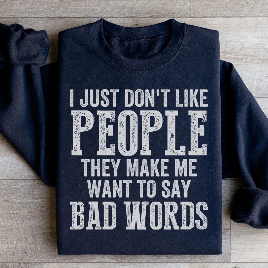 I Just Don't Like People Sweatshirt