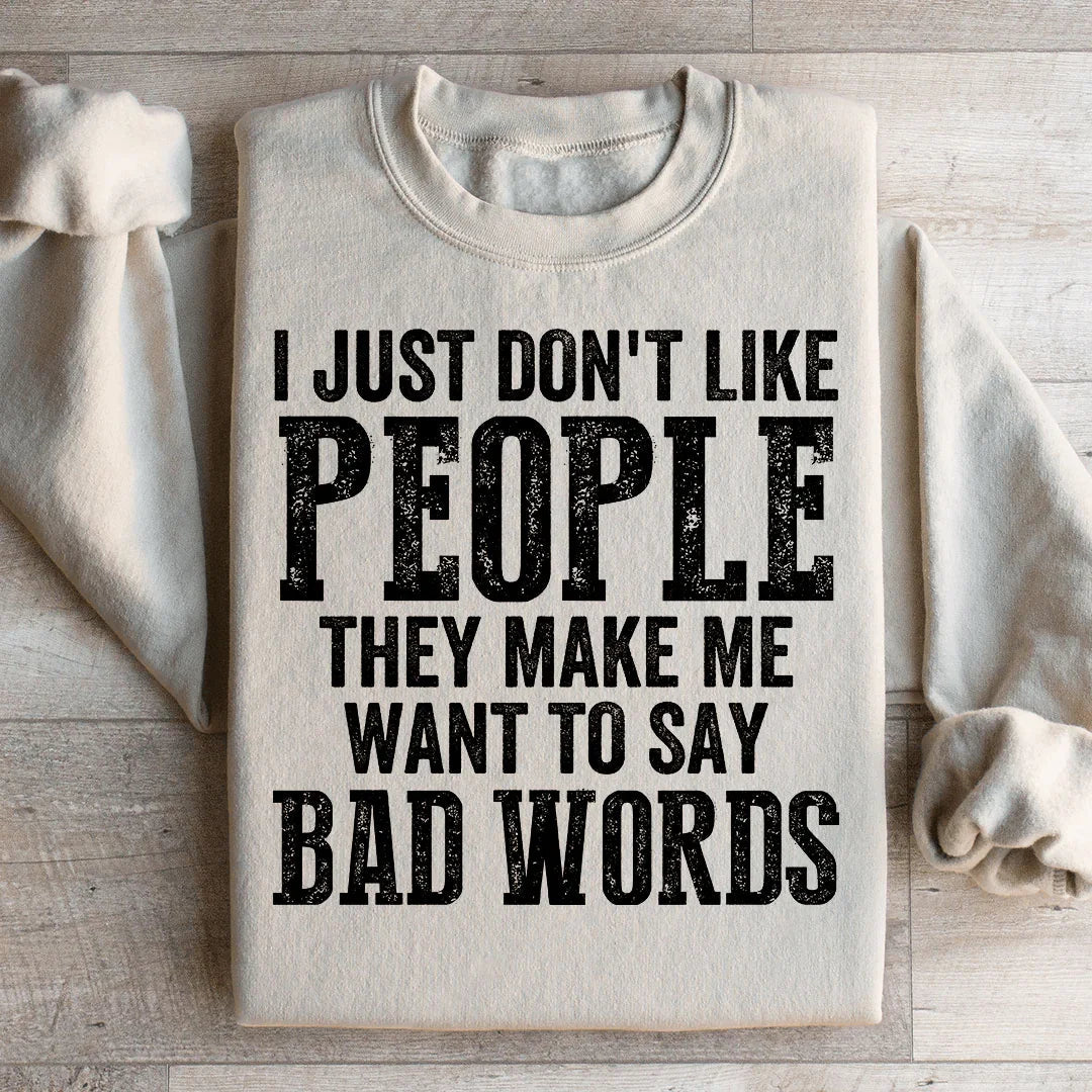 I Just Don't Like People Sweatshirt