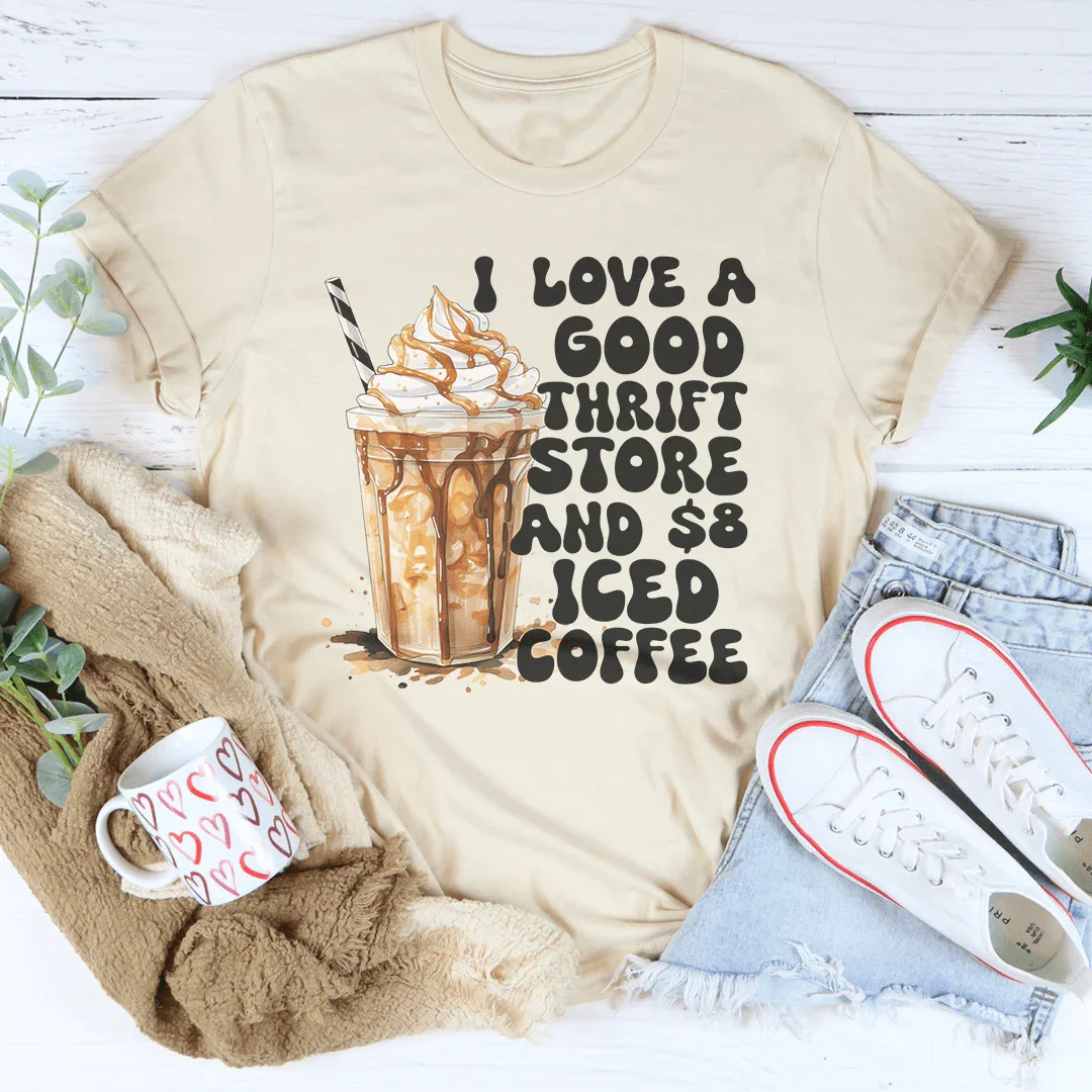 I Love A Good Thrift Store And $8 Iced Coffee Tee