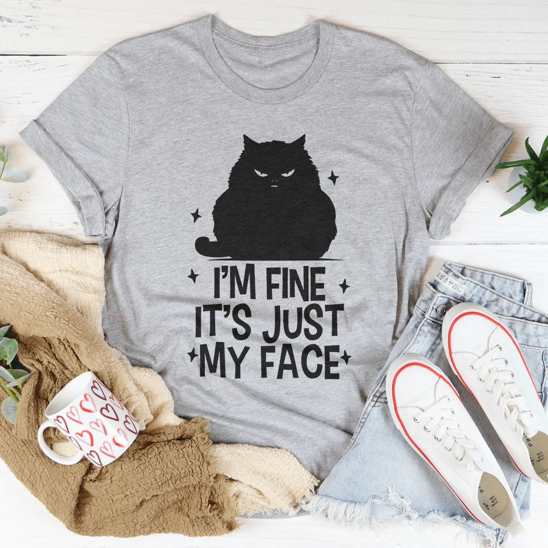 I’m Fine It's Just My Face Tee
