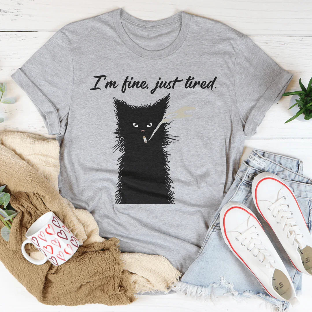 I’m Fine Just Tired Tee