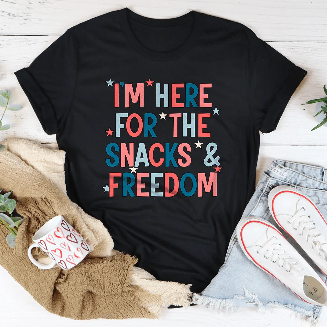 I'm Here For The Snacks And Freedom Tee