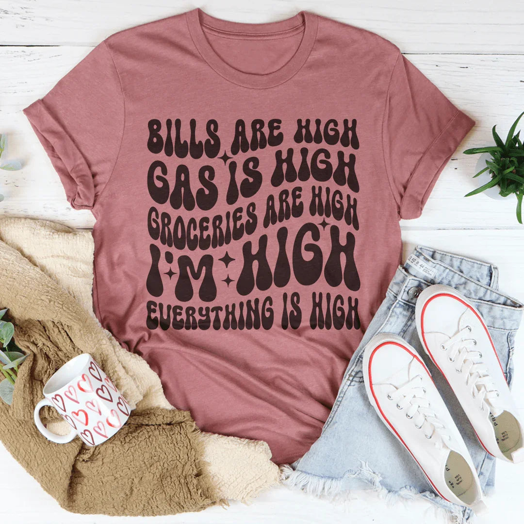 I'm High Everything's High Tee