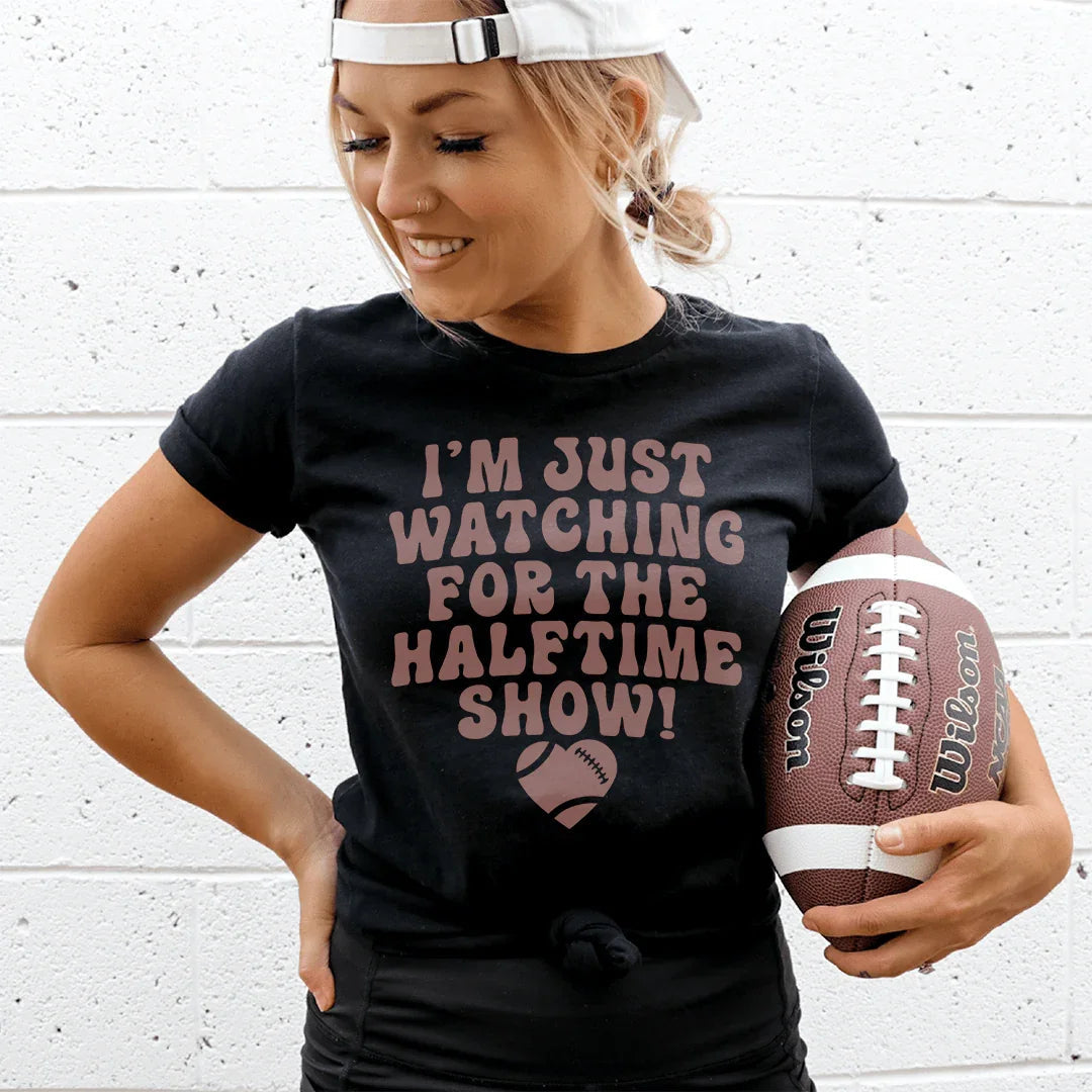 I'm Just Watching For The Halftime Show Tee