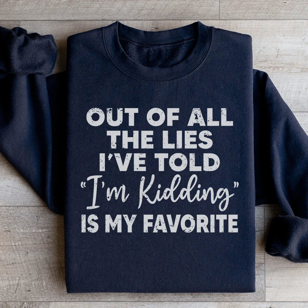I'm Kidding Sweatshirt