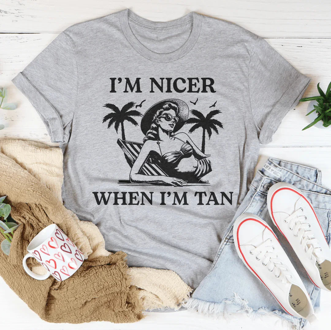 I'm Nicer When I'm Tan Tee