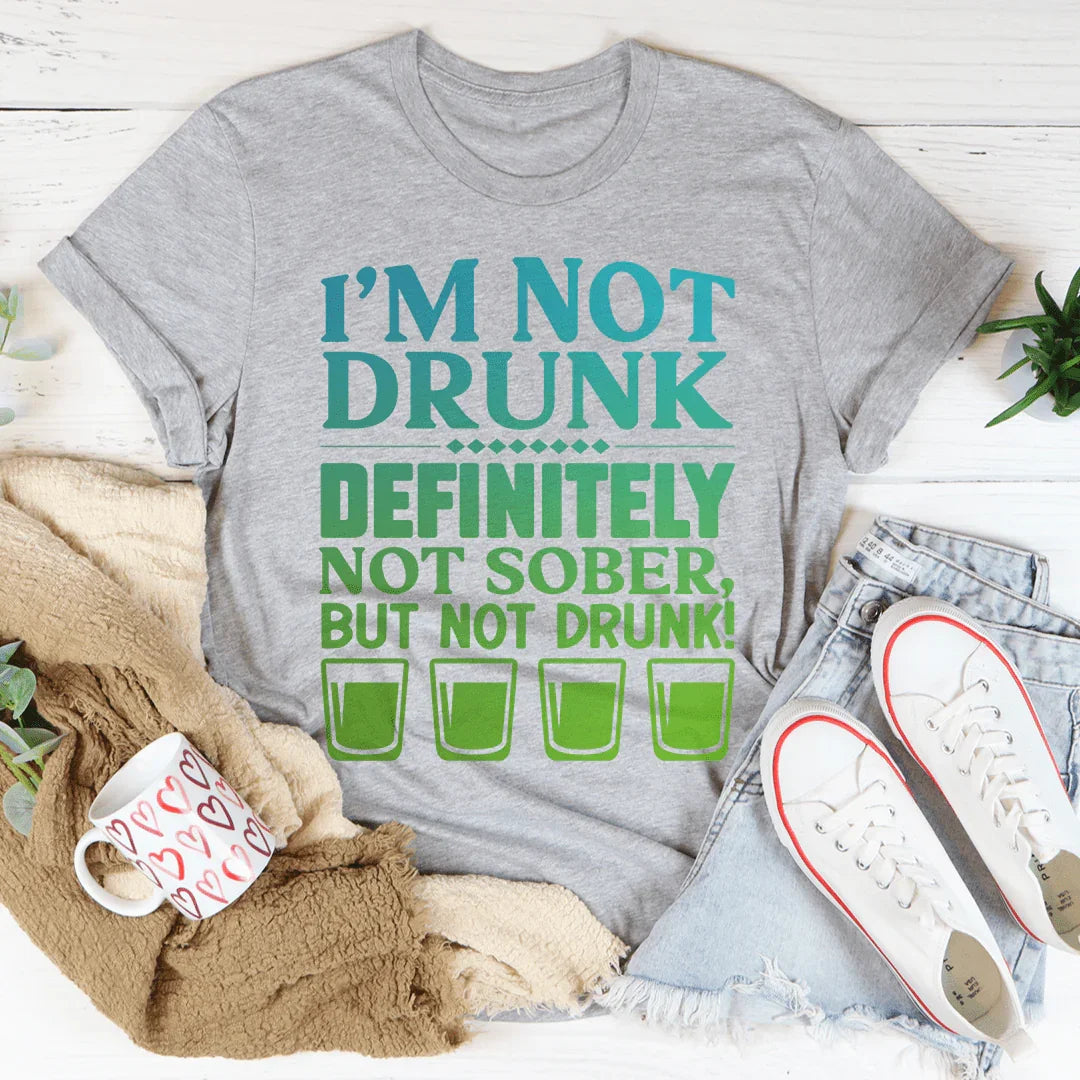 I'm Not Drunk Tee