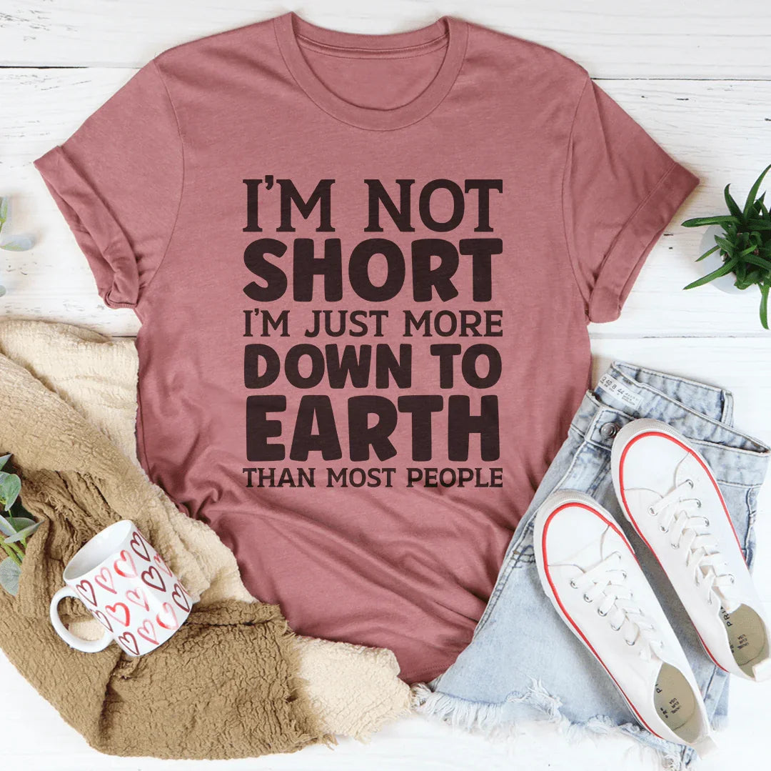 I’m Not Short I’m Just More Tee