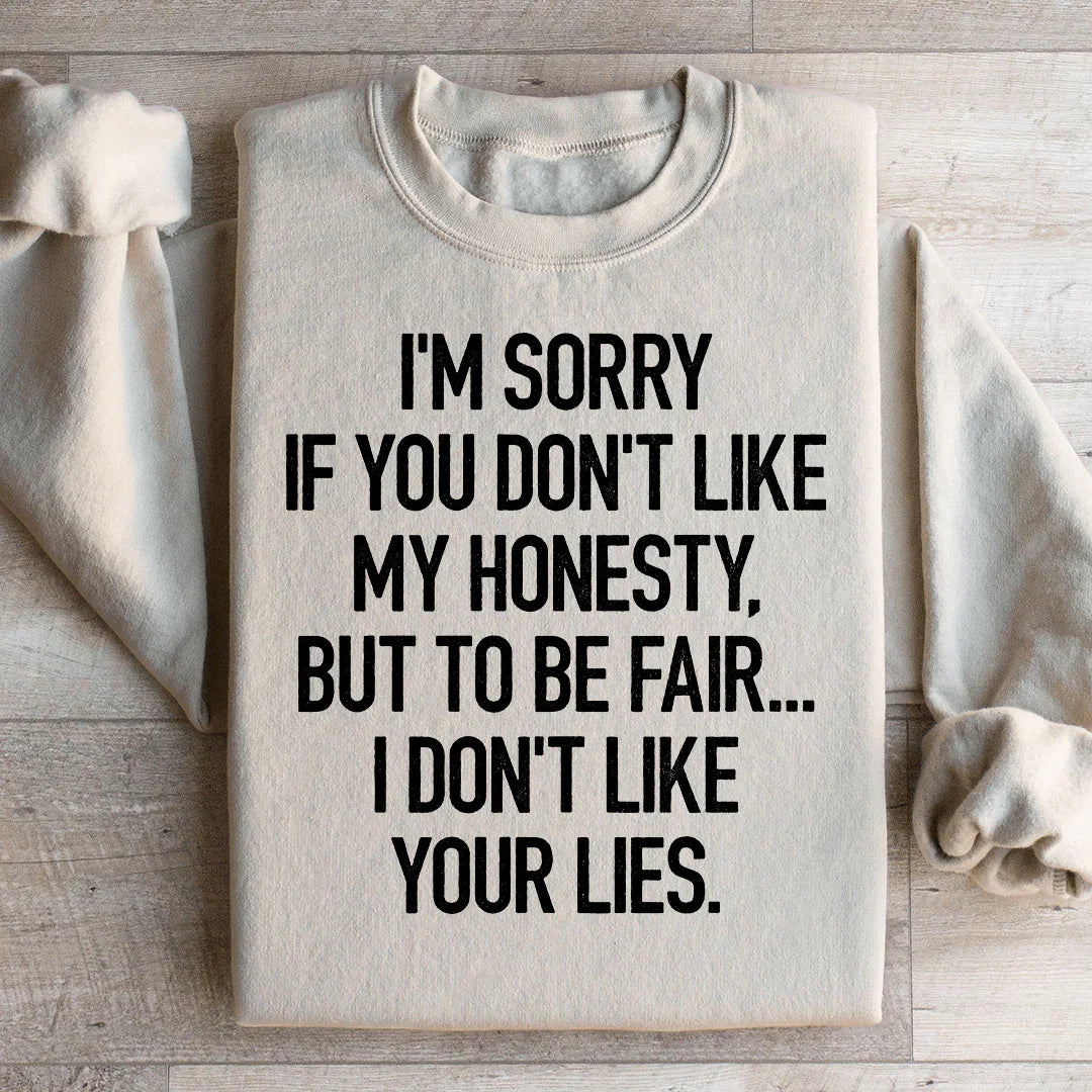 I'm Sorry If You Don't Like My Honesty Sweatshirt