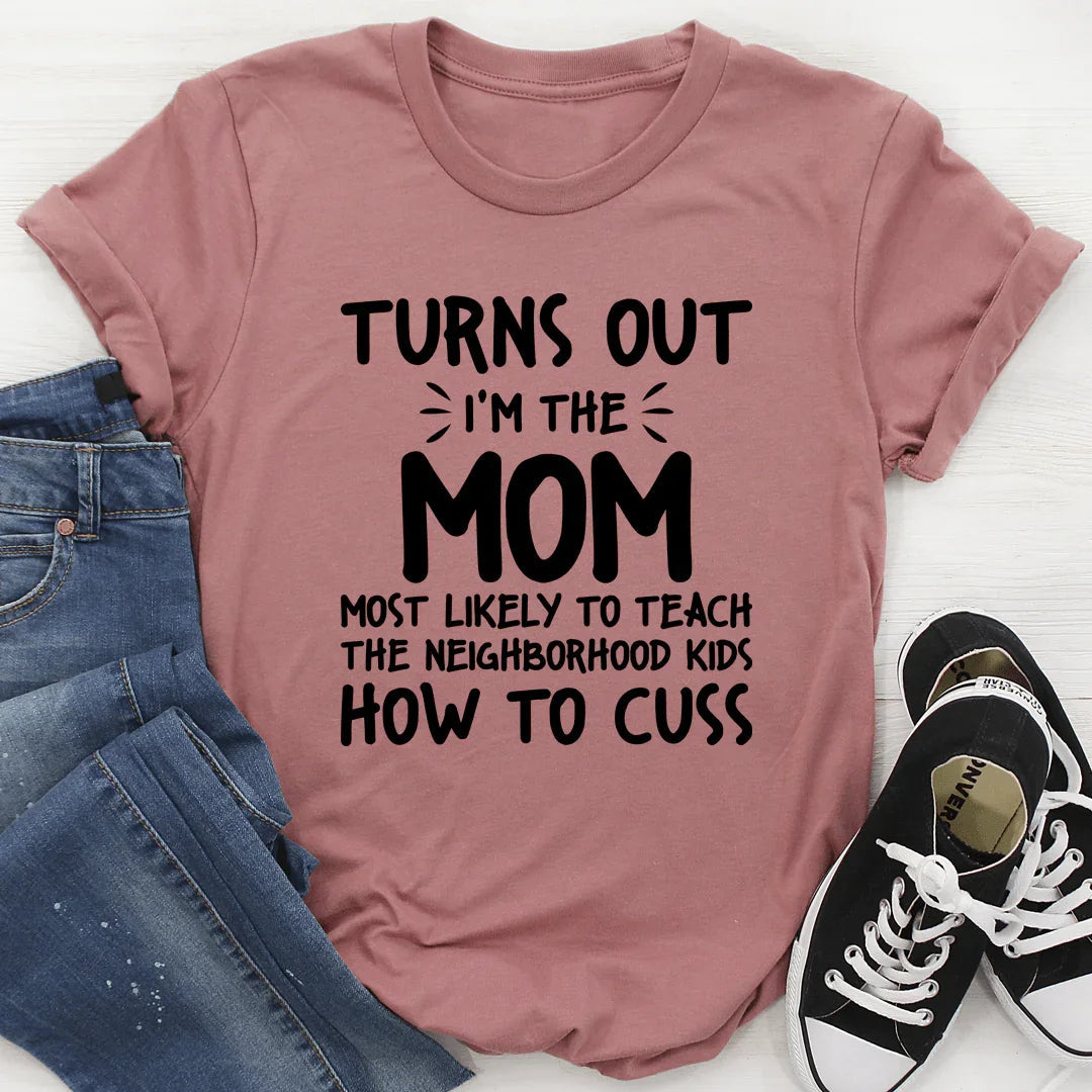 I'm The Mom Most Likely To Teach The Neighborhood Kids How To Cuss