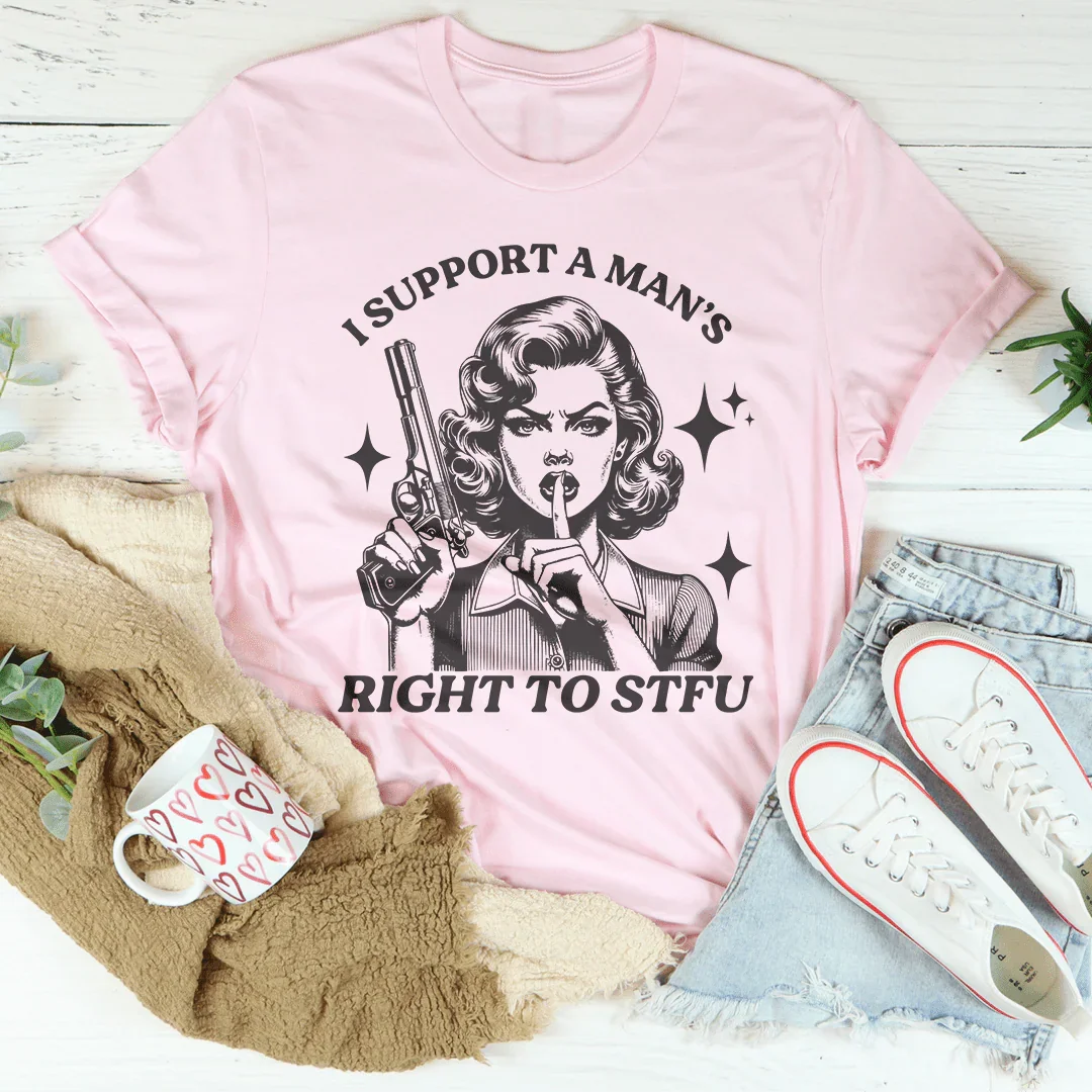 I Support A Man's Right To Stfu  Tee