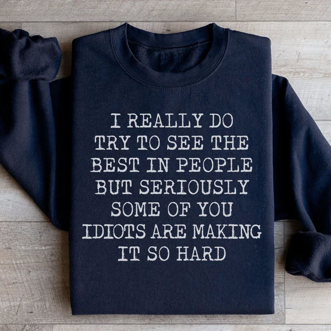 I Try To See The Best In People Sweatshirt