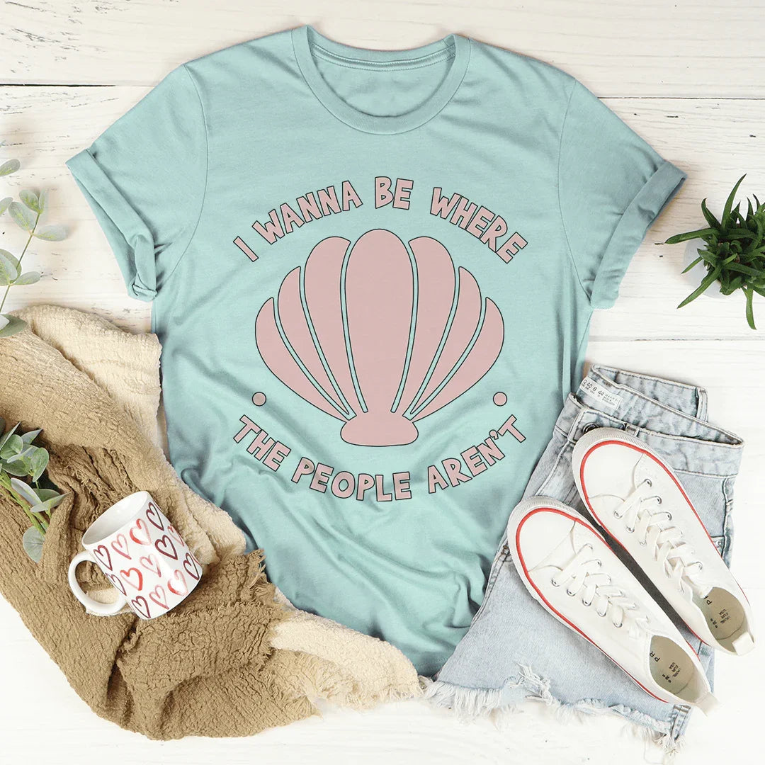 I Wanna Be Where The People Aren't Tee