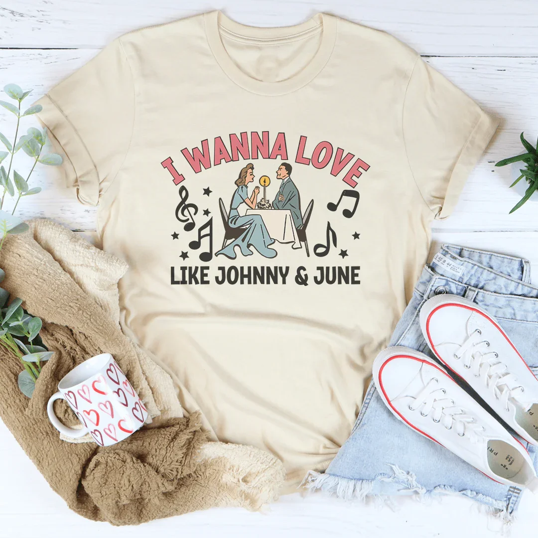 I Wanna Love Like Johnny And June Tee