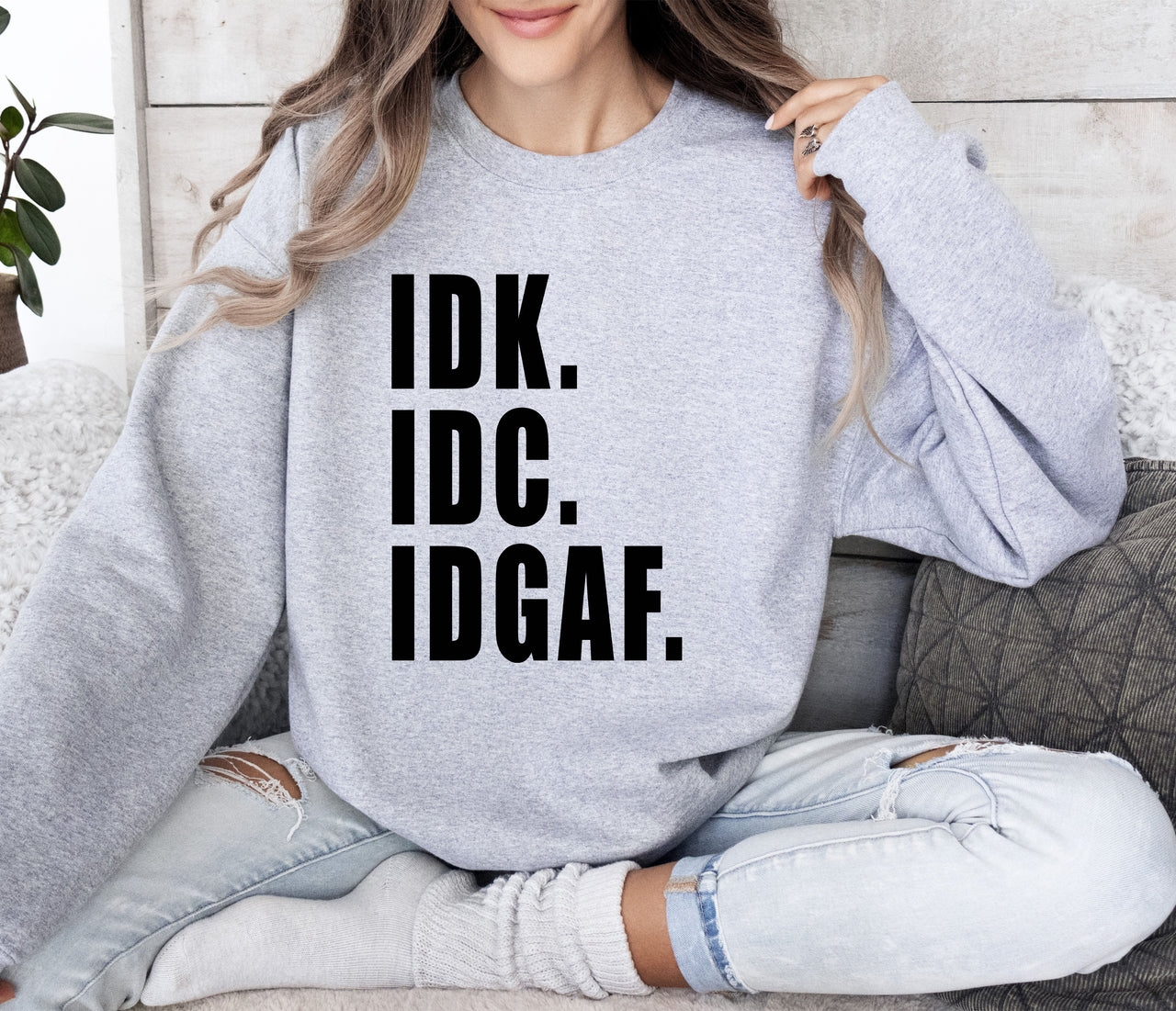 Idk Idc Idgaf Bold College Attitude Graphic Statement For Everyday Campus Wear Sweatshirt