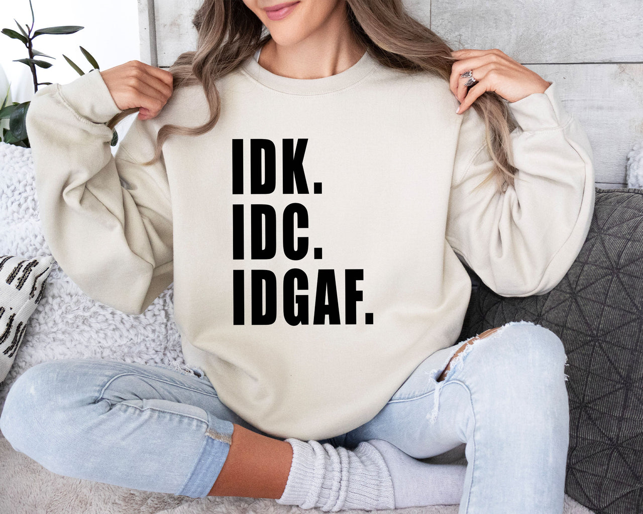 Idk Idc Idgaf Bold College Attitude Graphic Statement For Everyday Campus Wear Sweatshirt