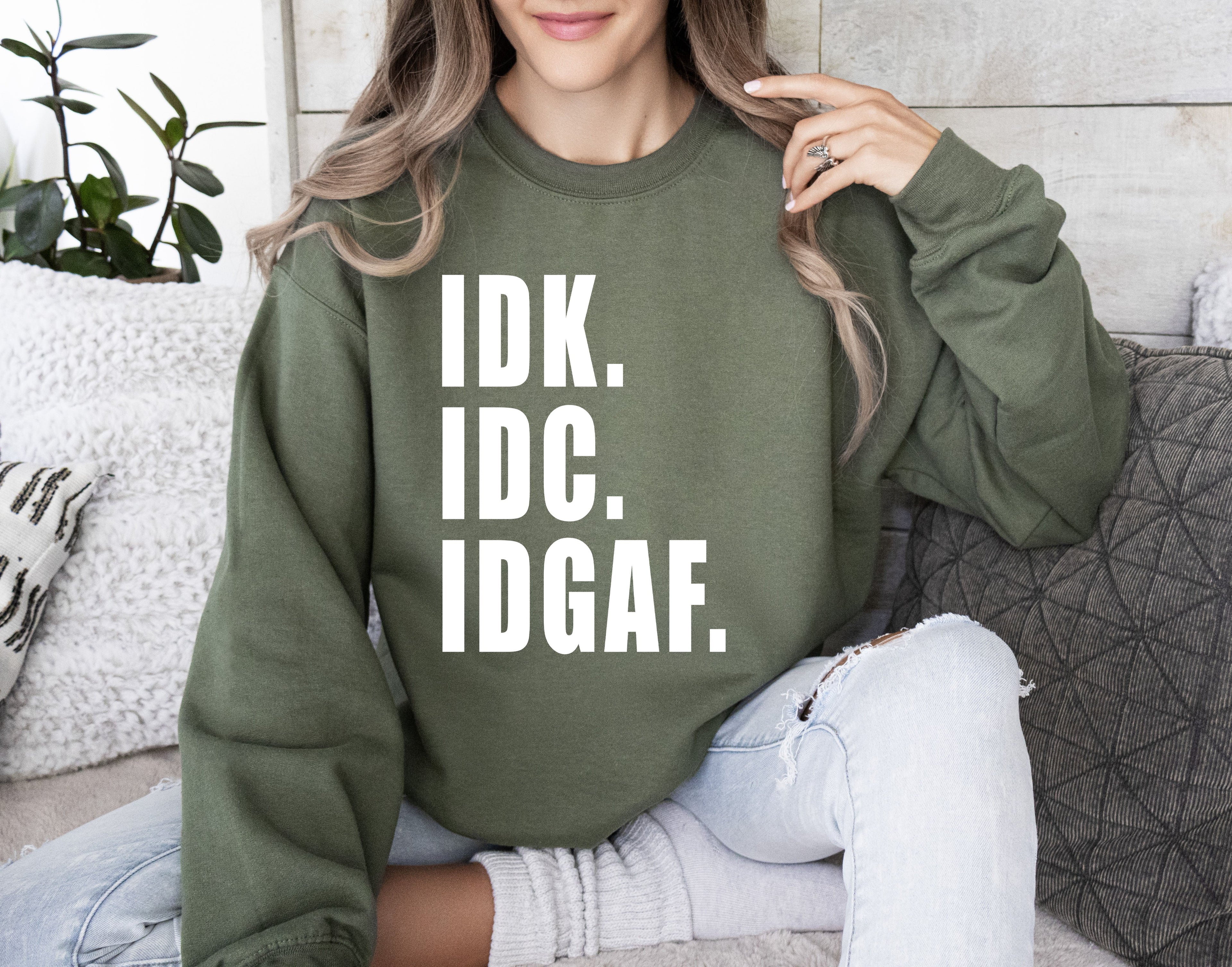 Idk Idc Idgaf Bold College Attitude Graphic Statement For Everyday Campus Wear Sweatshirt