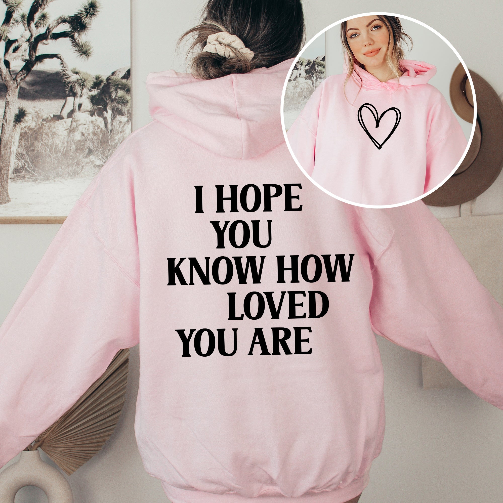 I Hope You Know How Loved You Are Positivity Kindness Mental Health Awareness Hoodie