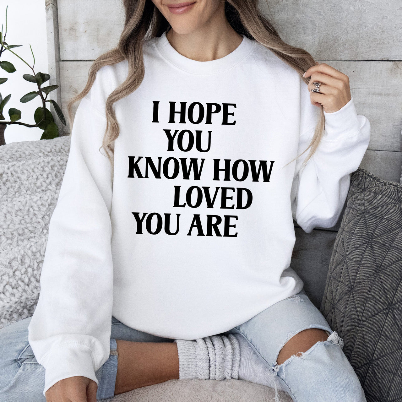 I Hope You Know How Loved You Are Retro Positivity Kindness Mental Health Sweatshirt