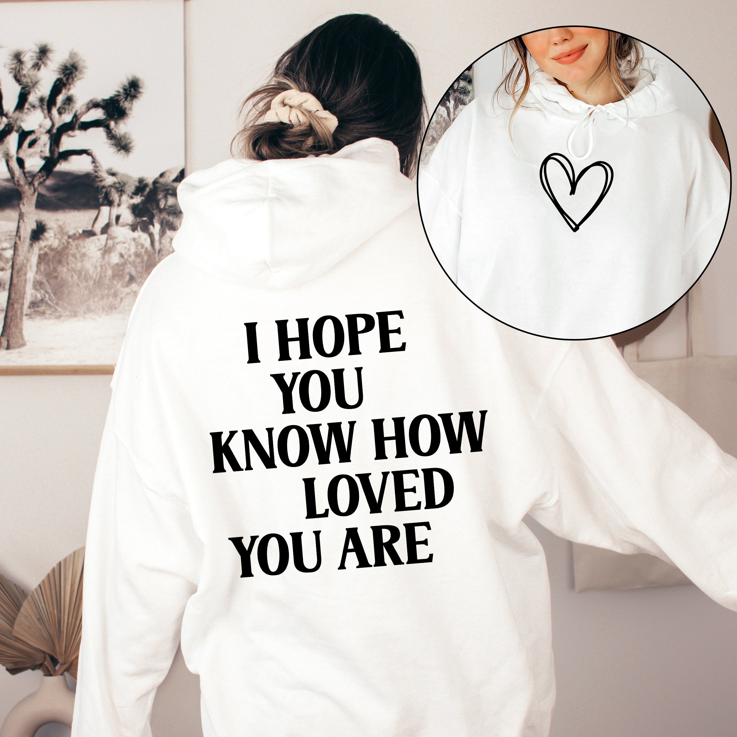 I Hope You Know How Loved You Are Positivity Kindness Mental Health Awareness Hoodie