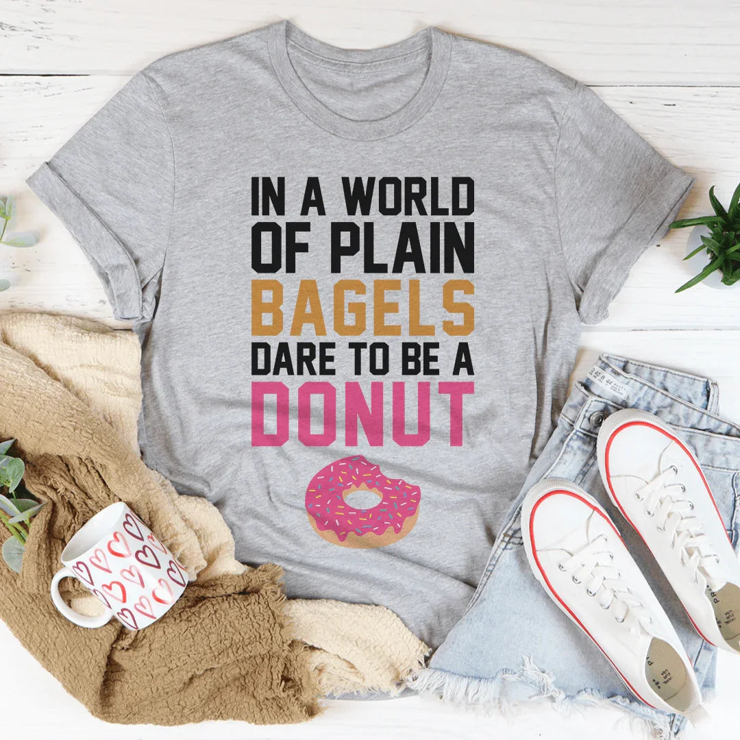 In A World Of Plain Bagels Tee