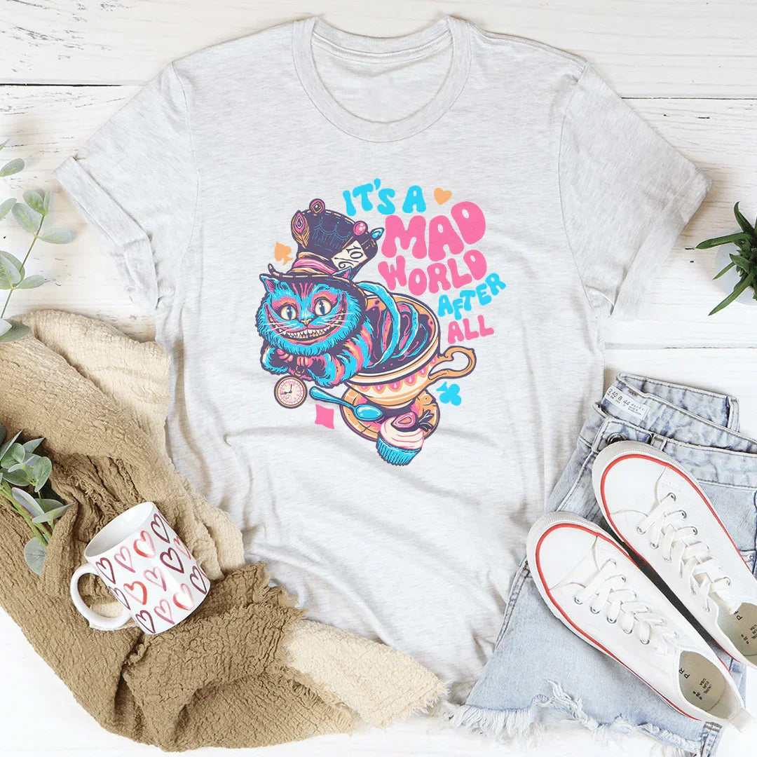 It's A Mad World After All Tee
