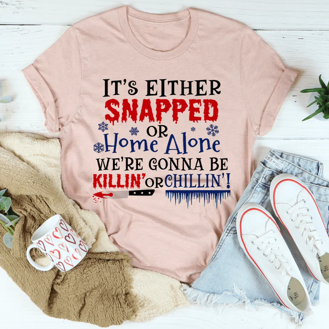 We're Gonna Be Killin' Or Chilling Christmas Tee