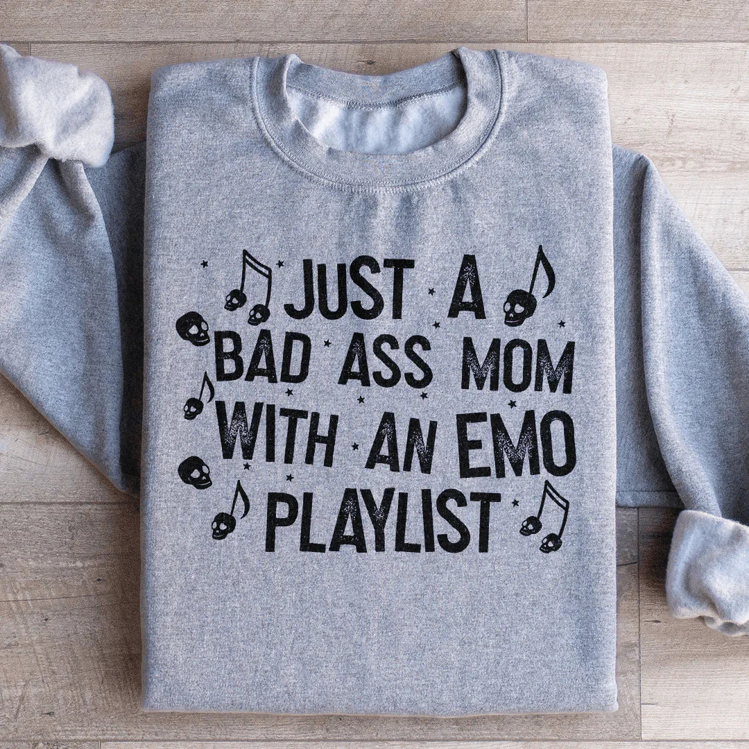 Just A Bad Ass Mom With An Emo Playlist Sweatshirt